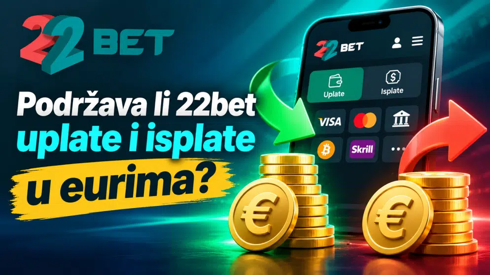 Podržava li 22bet uplate i isplate u eurima?