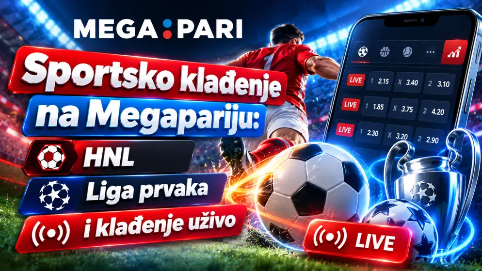 Sportsko klađenje na Megapariju: HNL, Liga prvaka i klađenje uživo